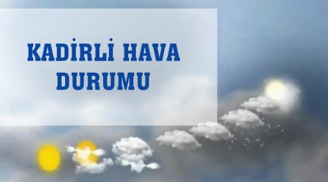 15 Günlük Kadirli Hava Durumu Dikkat!