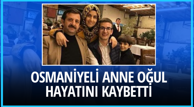 Osmaniyeli Anne Oğul Trafik Kazasında Hayatını Kaybetti 