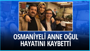 Osmaniyeli Anne Oğul Trafik Kazasında Hayatını Kaybetti