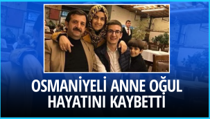 Osmaniyeli Anne Oğul  Trafik Kazasında Hayatını Kaybetti 