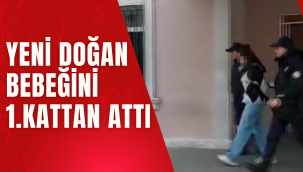 Yeni Doğan Bebeğini 1. Kattan Attı